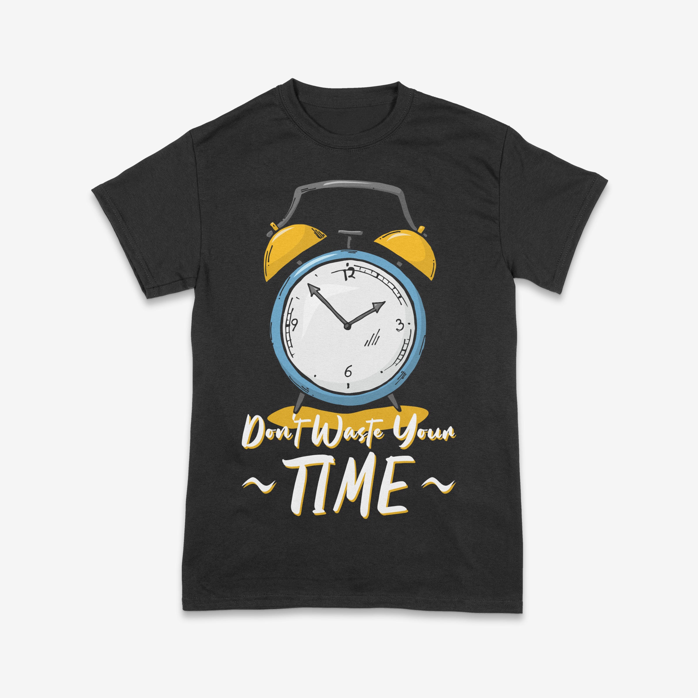 Don’t Waste Your Time