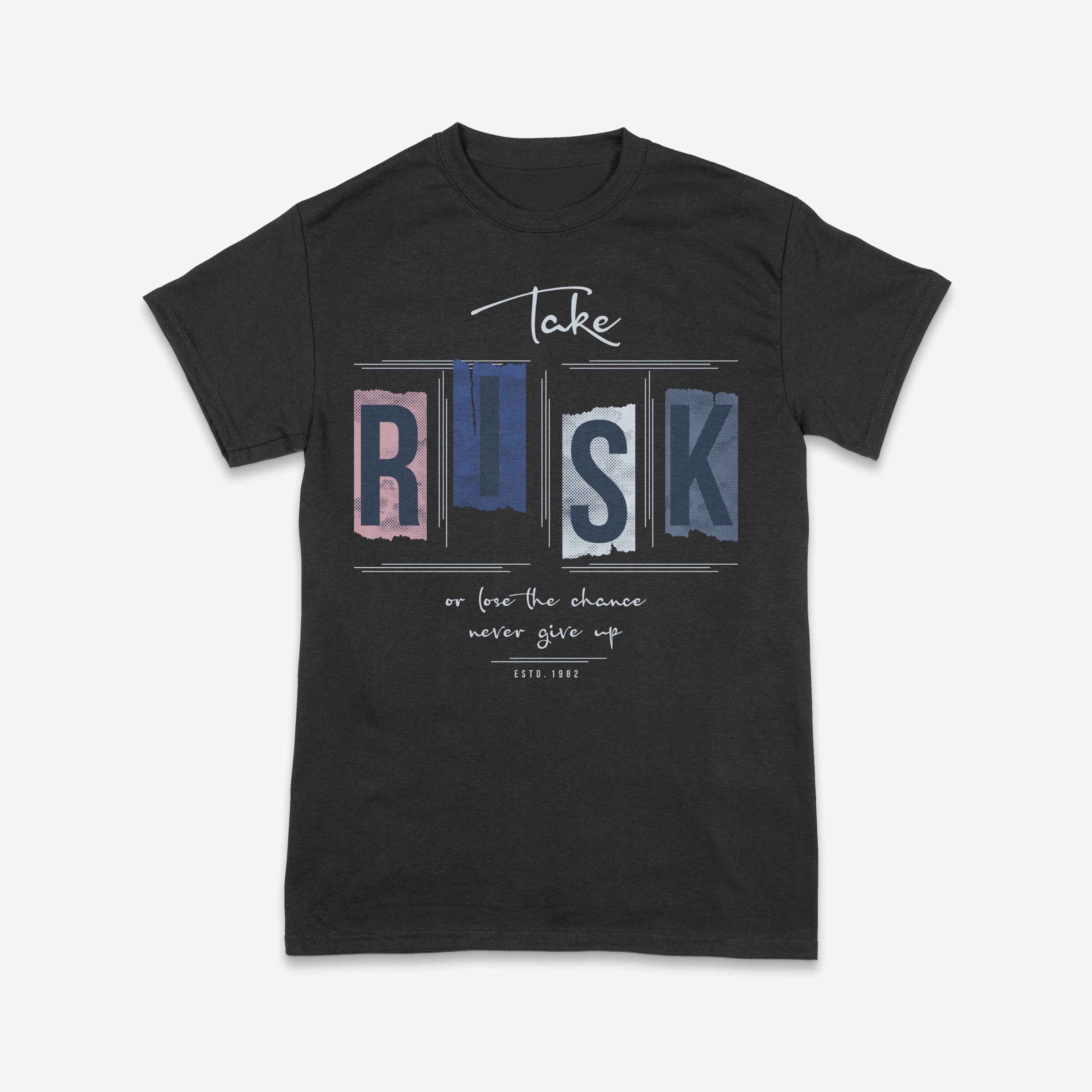 Take Risk – Never Give Up Tee