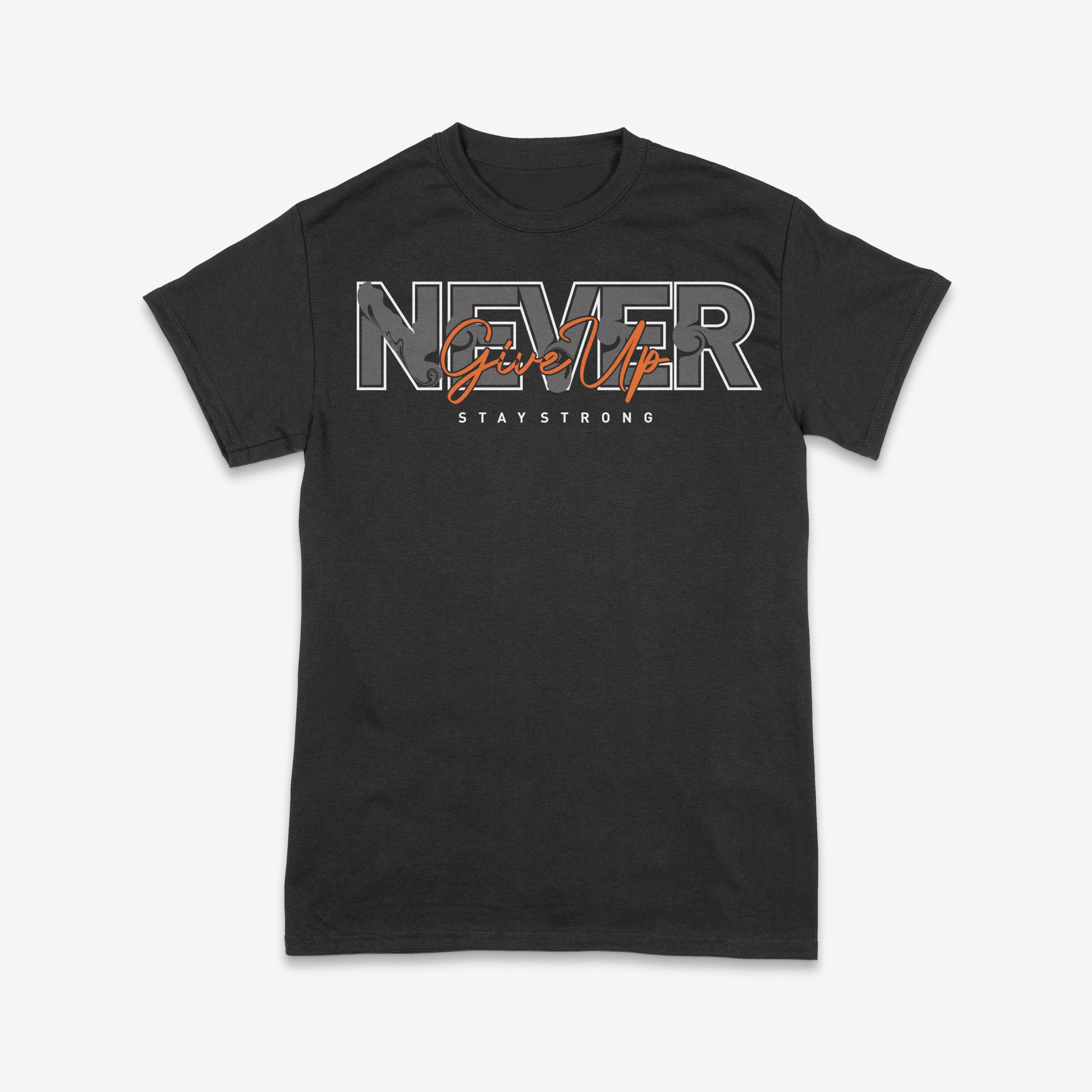 Never Give Up – Stay Strong Motivational Tee