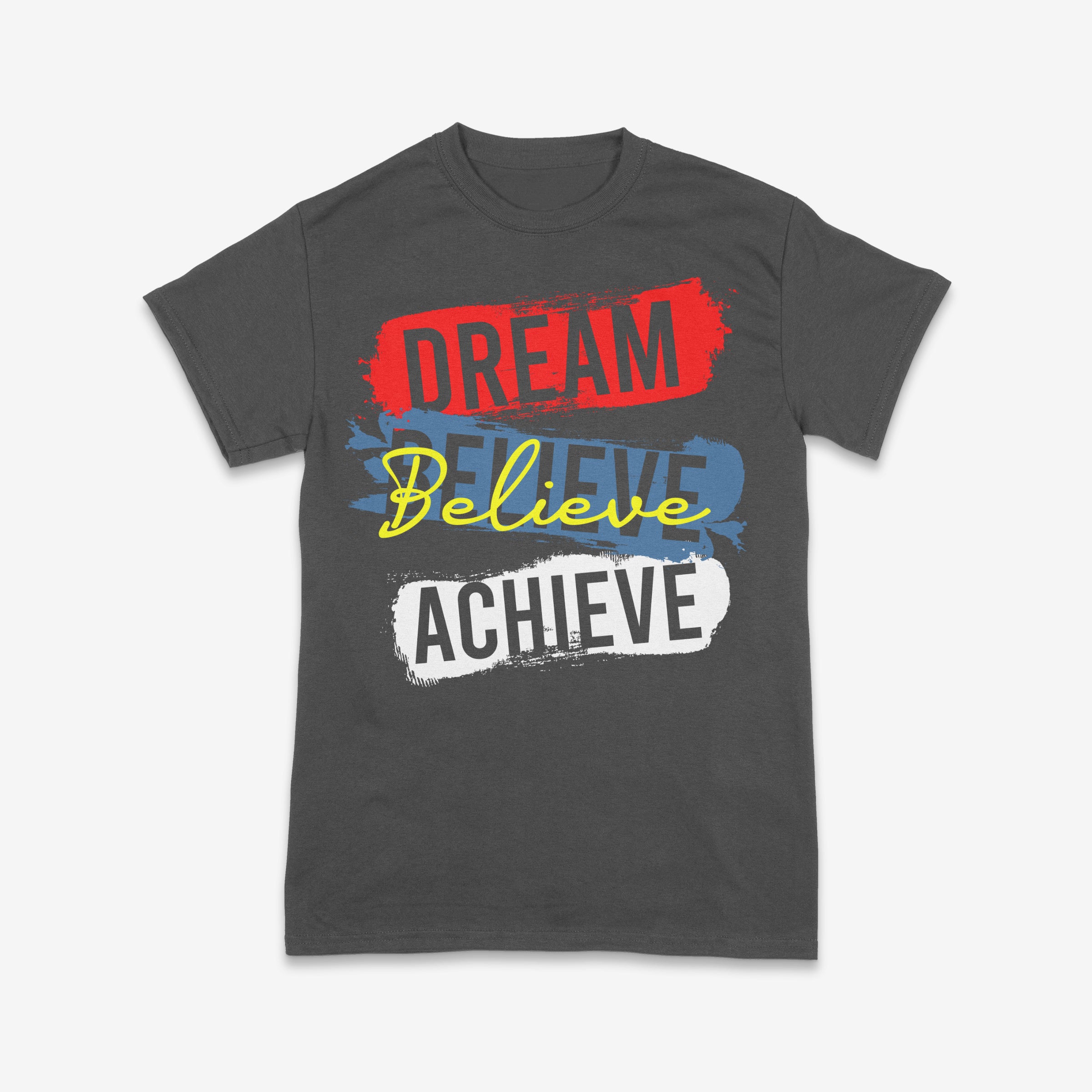 Dream, Believe, Achieve