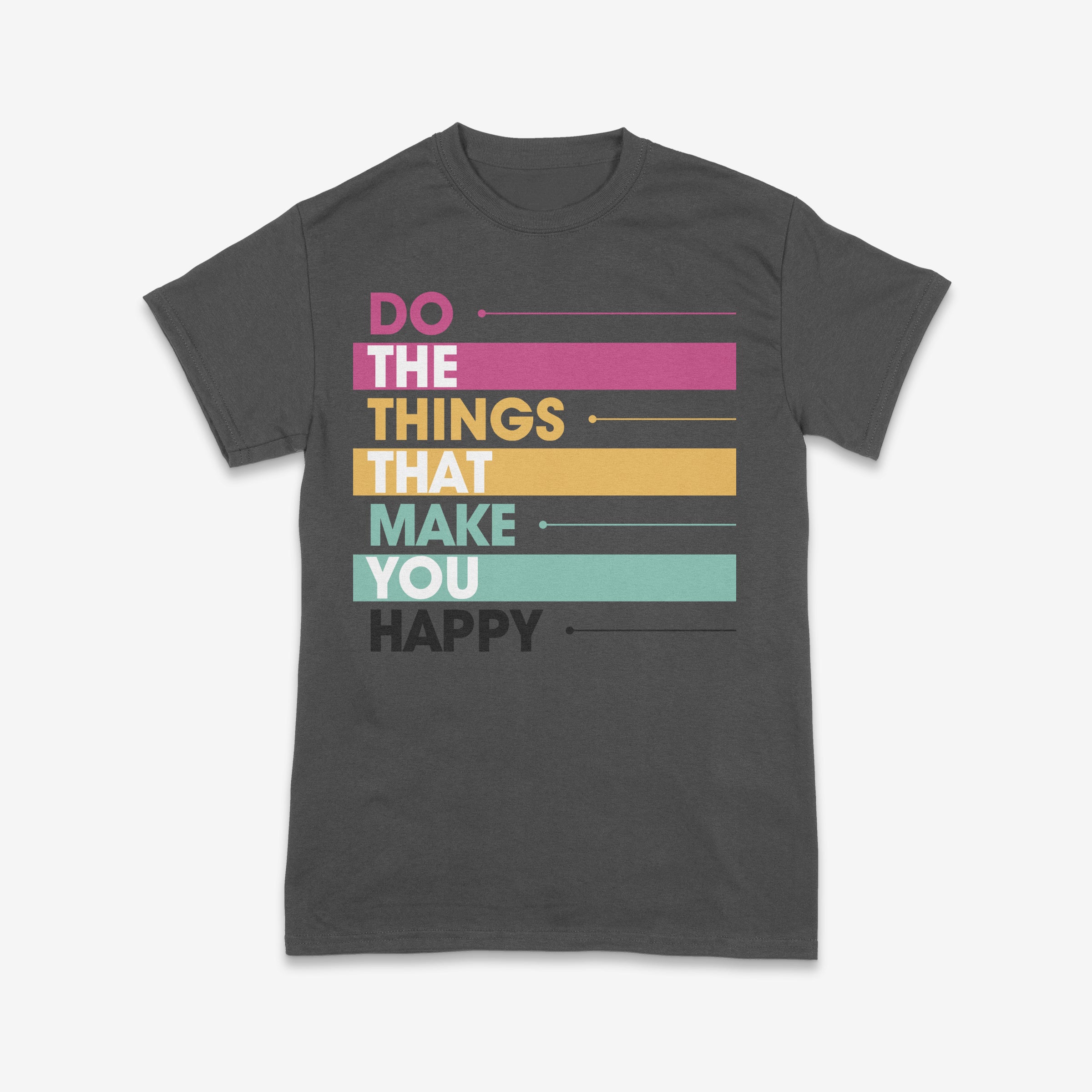 Do the Things That Make You Happy