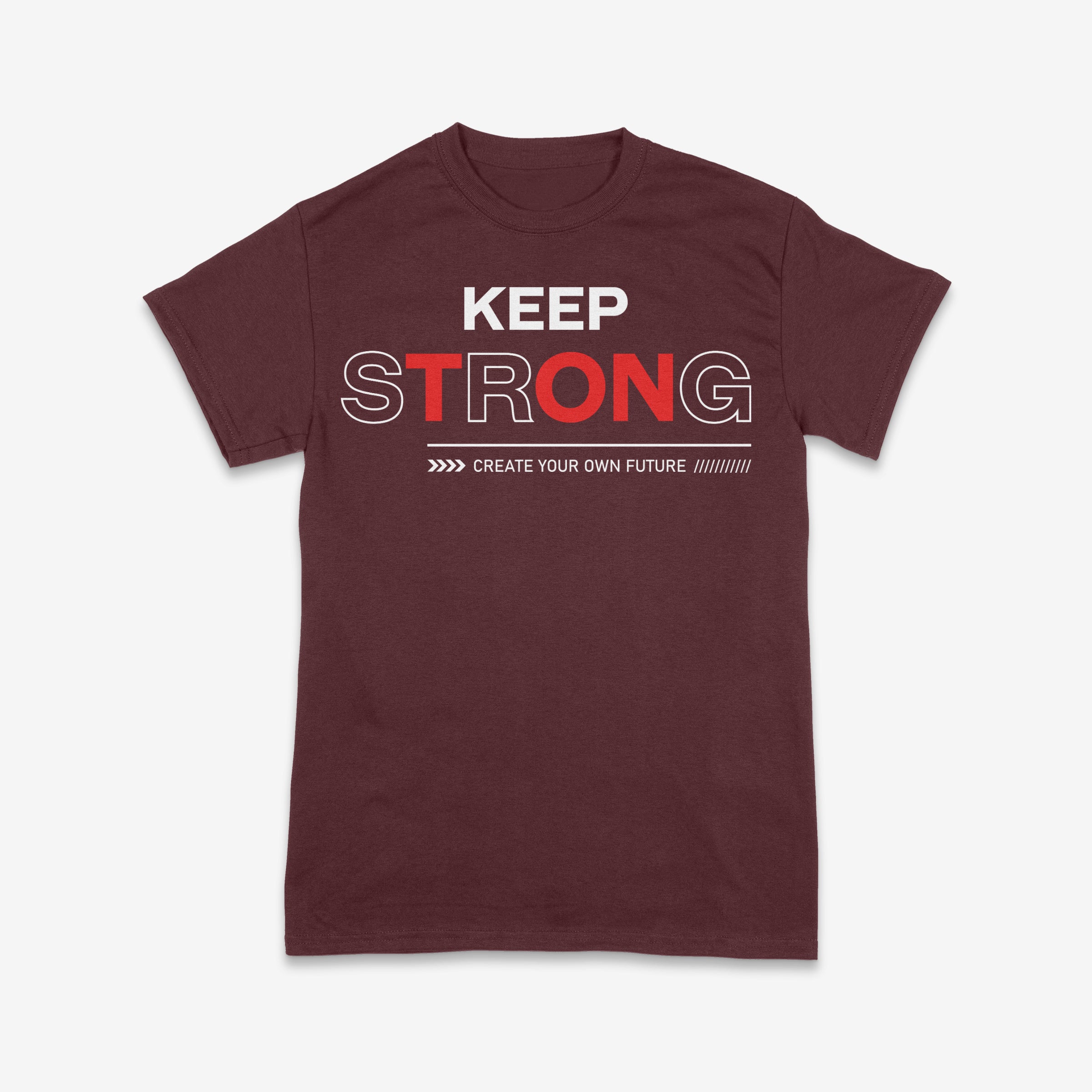 Keep Strong – Create Your Own Future