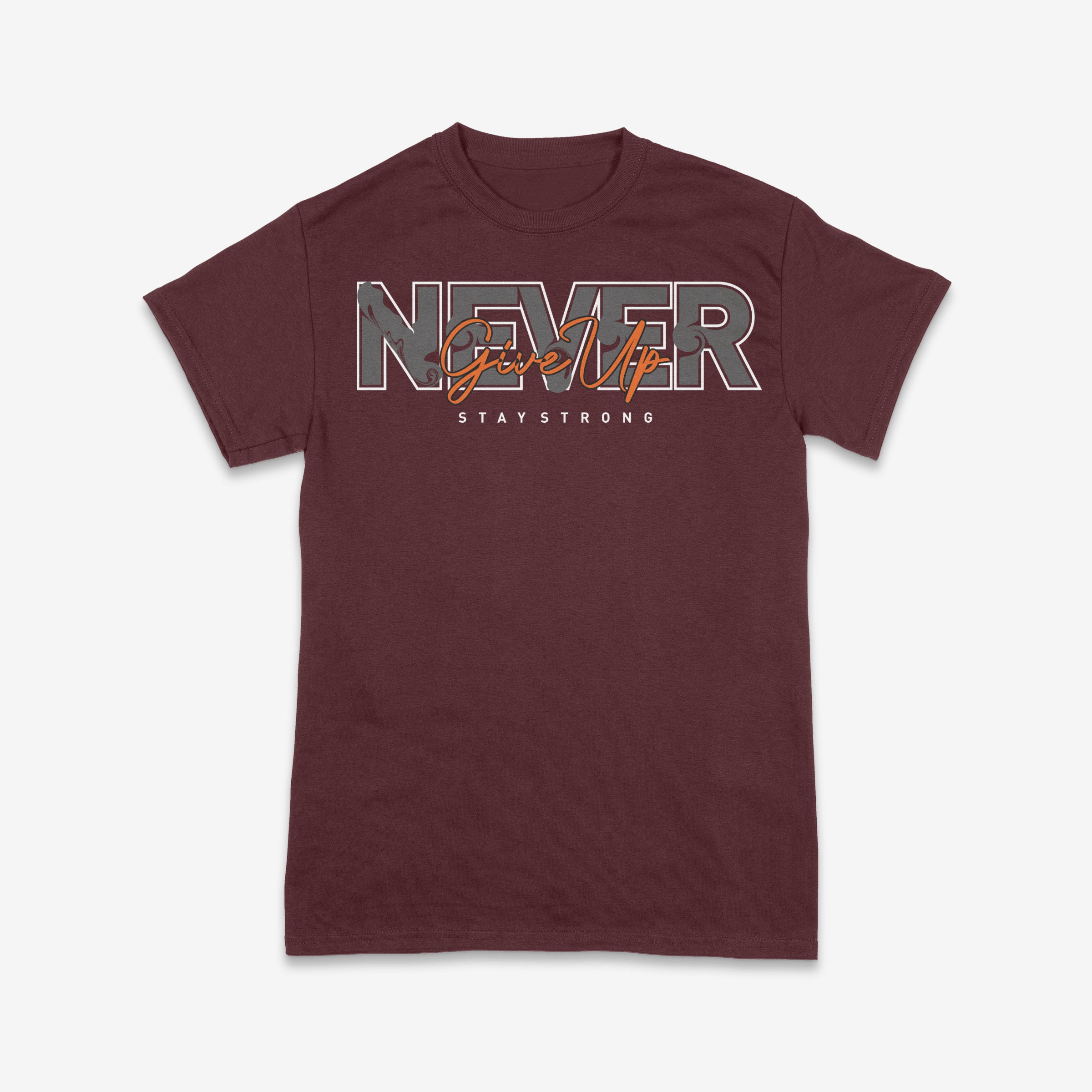 Never Give Up – Stay Strong Motivational Tee