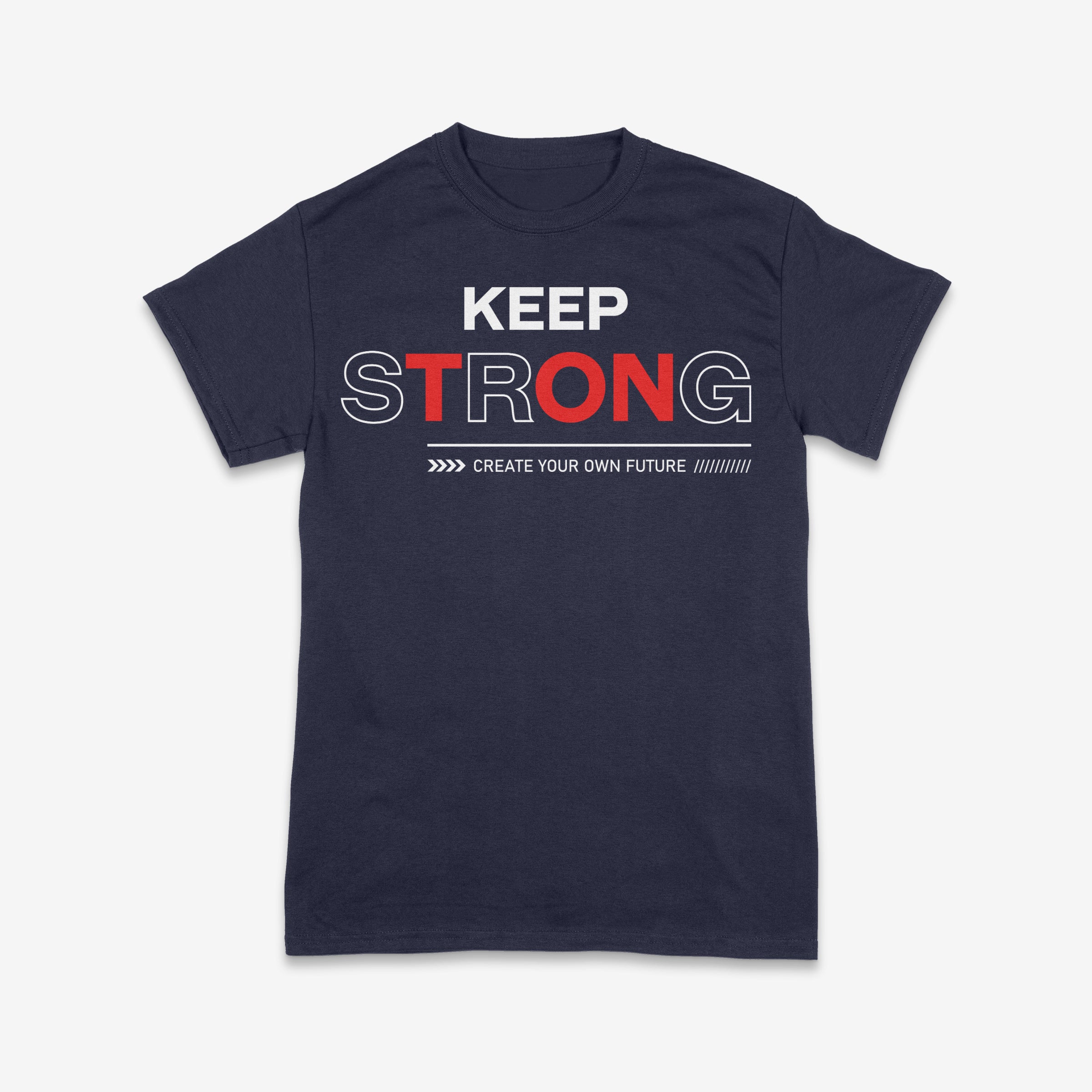 Keep Strong – Create Your Own Future