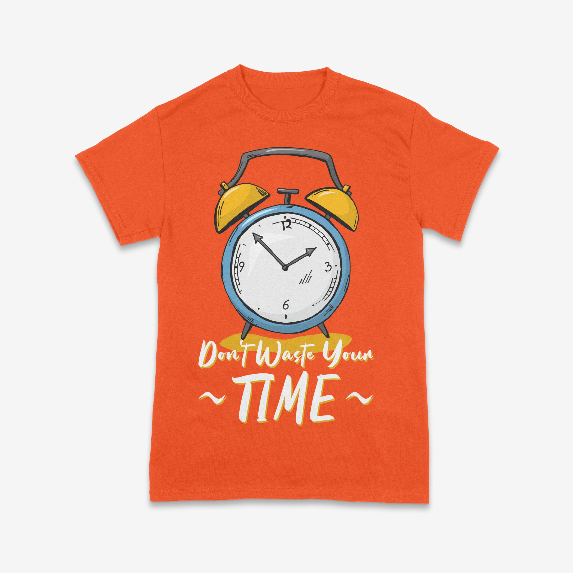 Don’t Waste Your Time