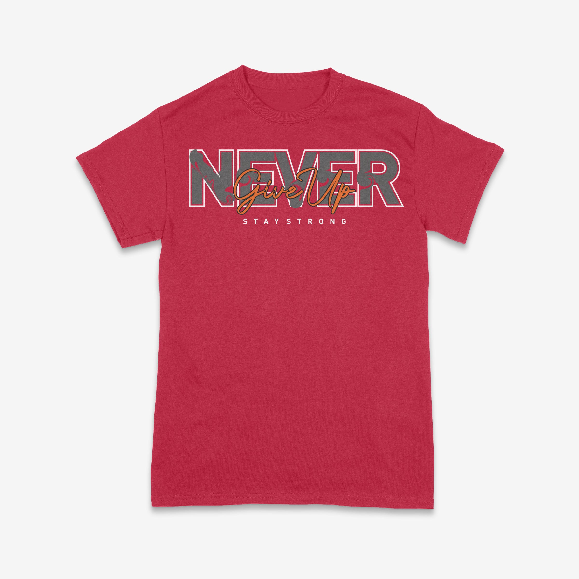 Never Give Up – Stay Strong Motivational Tee