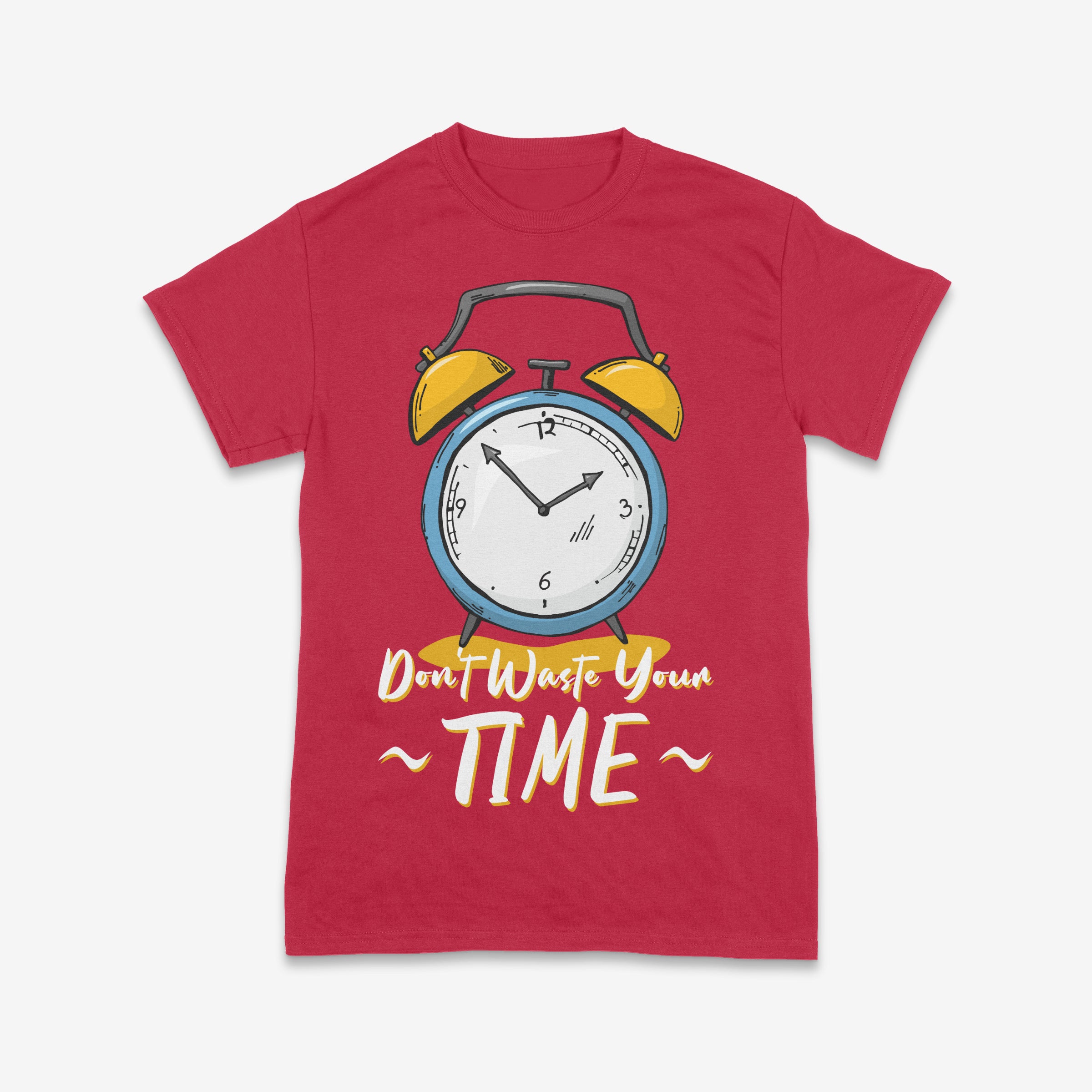 Don’t Waste Your Time