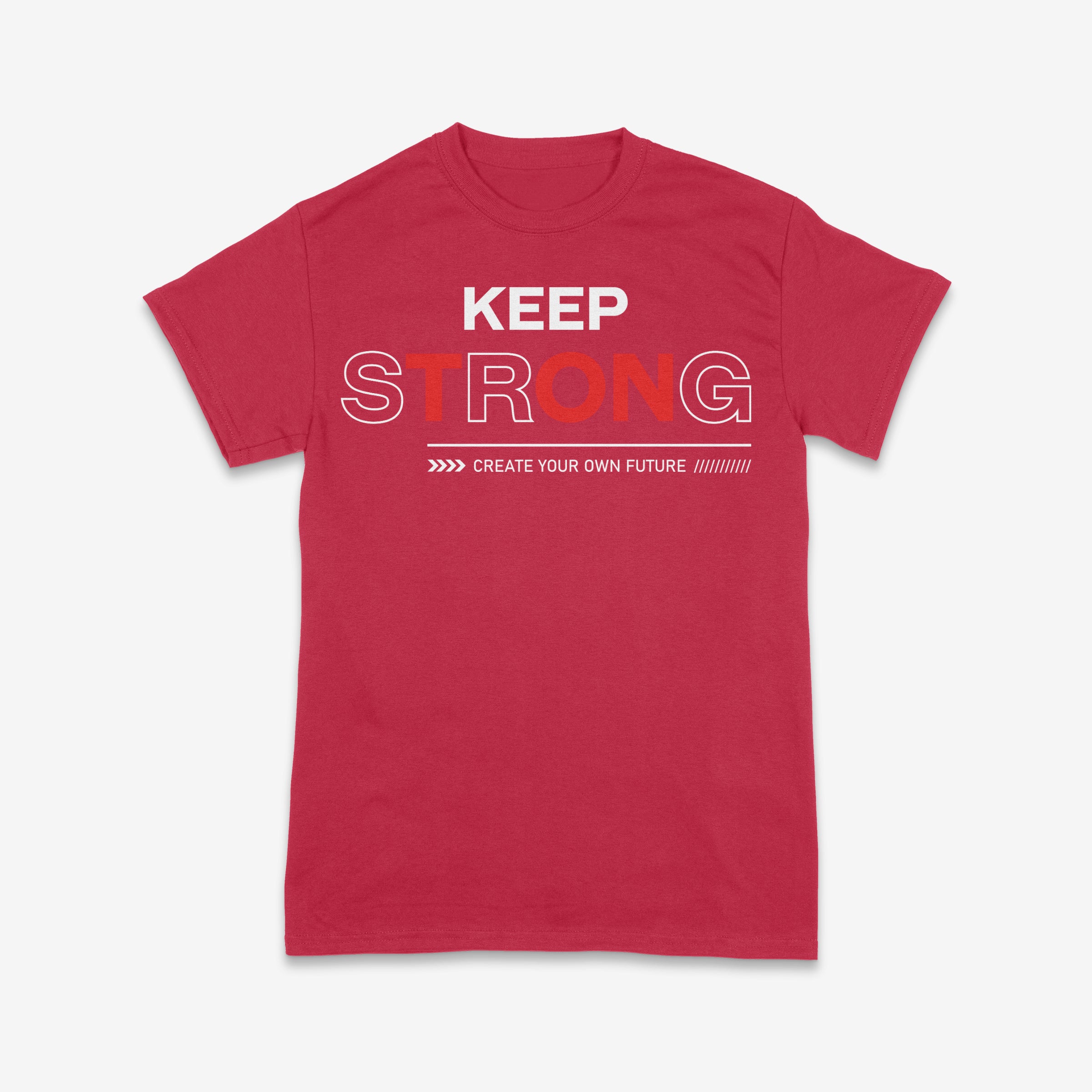 Keep Strong – Create Your Own Future