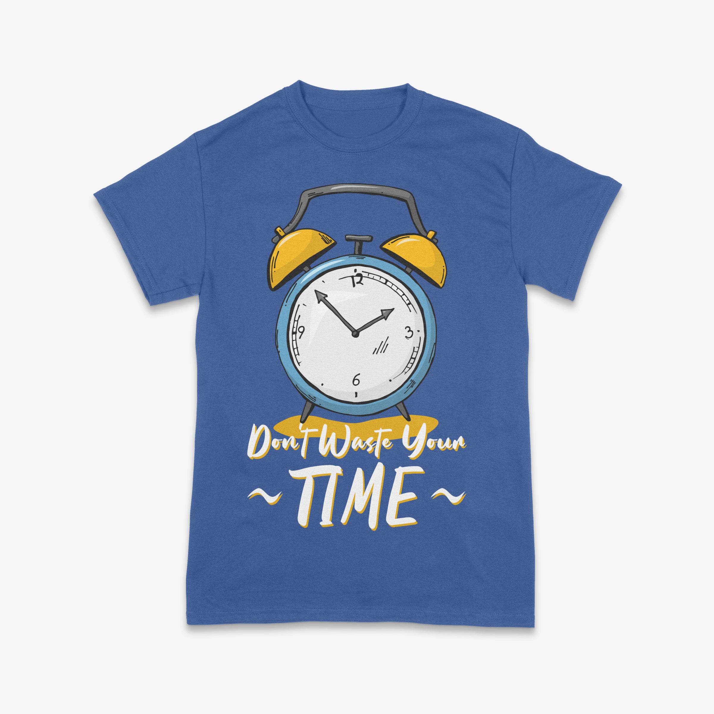 Don’t Waste Your Time