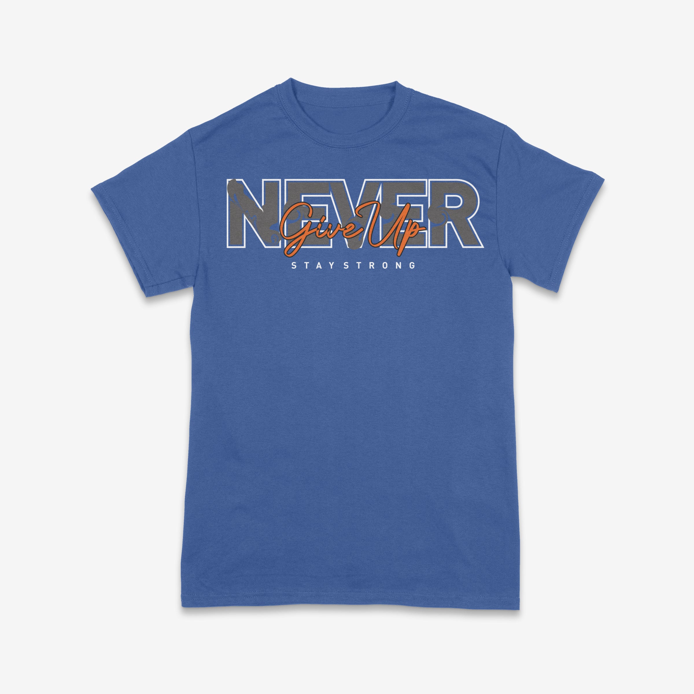 Never Give Up – Stay Strong Motivational Tee