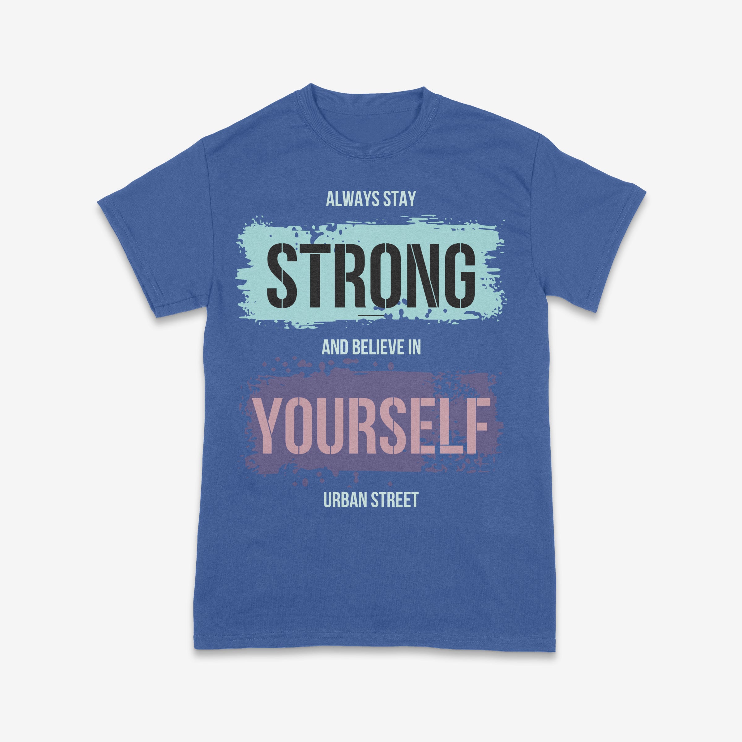 Always Stay Strong and Believe in Yourself