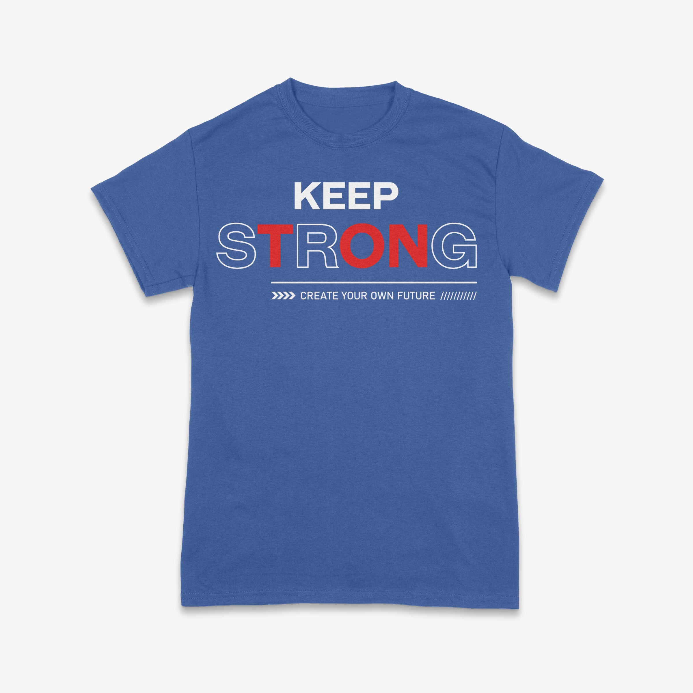 Keep Strong – Create Your Own Future